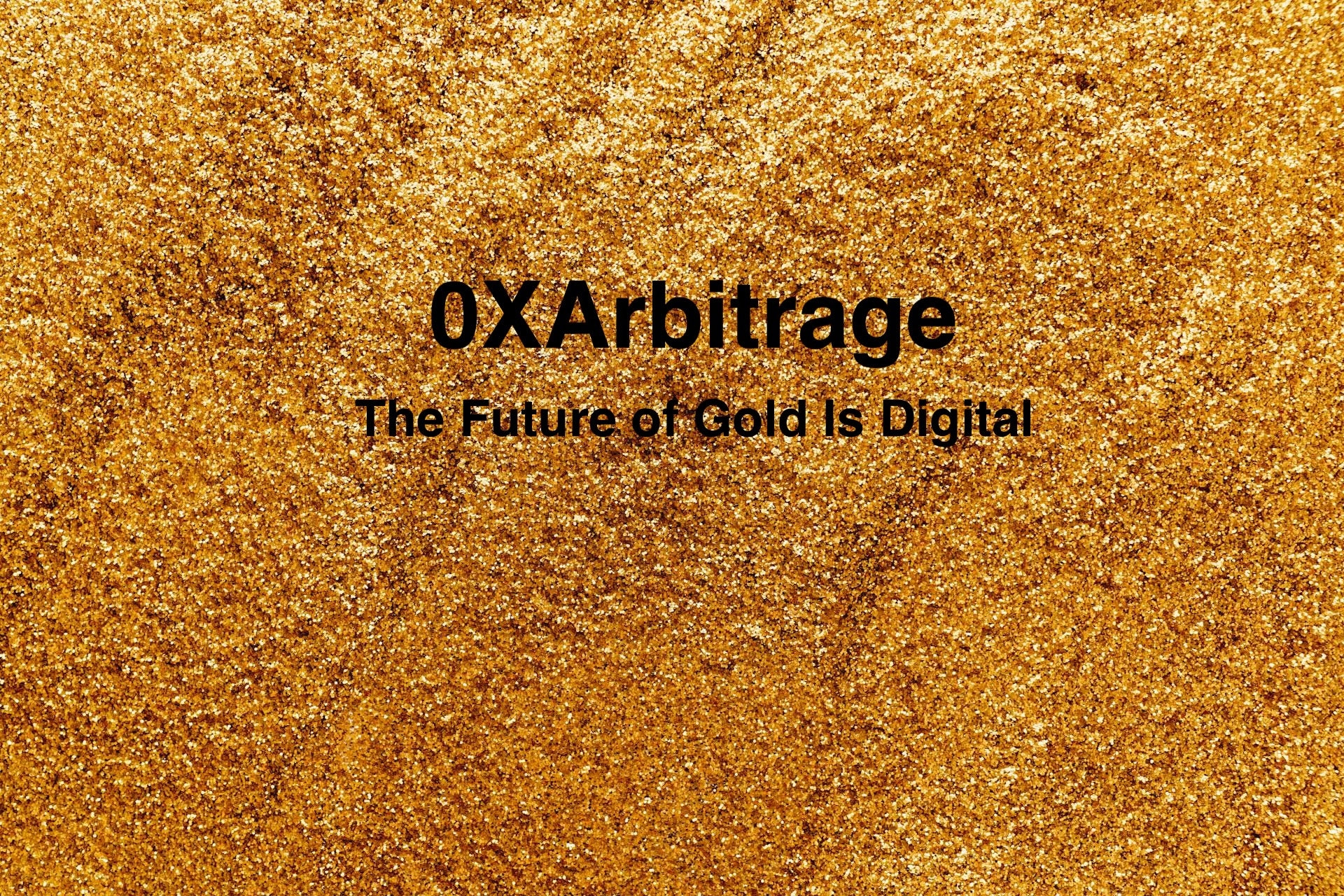 0XArbitrage; The Future of Gold Is Digital