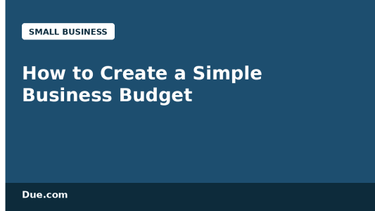 How to create a simple business budget — Due.com small business guide
