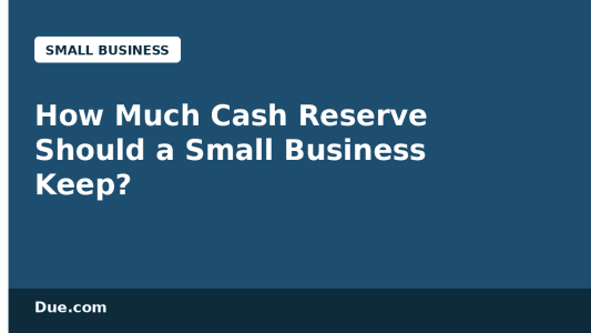 How much cash reserve should a small business keep — Due.com