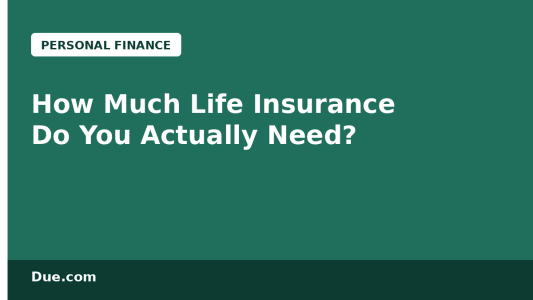 How much life insurance do you actually need — Due.com coverage guide