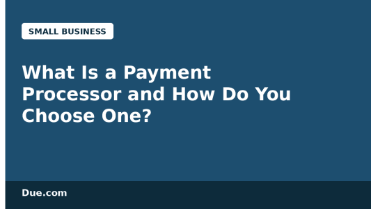 What is a payment processor and how to choose one — Due.com