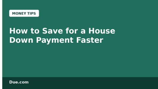 How to save for a house down payment faster — Due.com guide