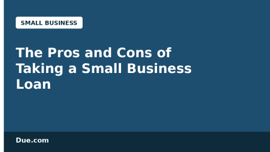 The pros and cons of taking a small business loan in 2026 — Due.com