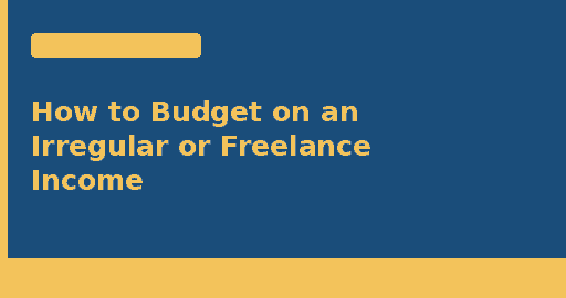 How to budget on an irregular or freelance income — Due.com